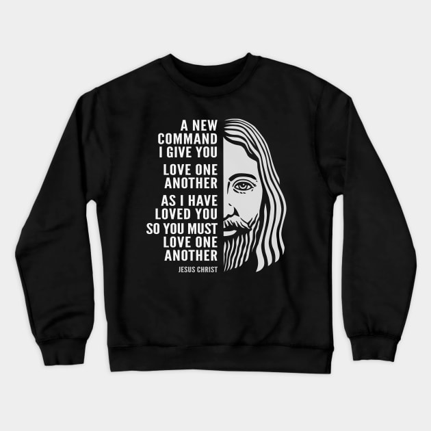 Jesus Christ Inspirational Quote: Love One Another Crewneck Sweatshirt by Elvdant